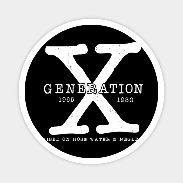 Generation X 1965-1980 Raised on Hose Water and Neglect Magnet by Halby